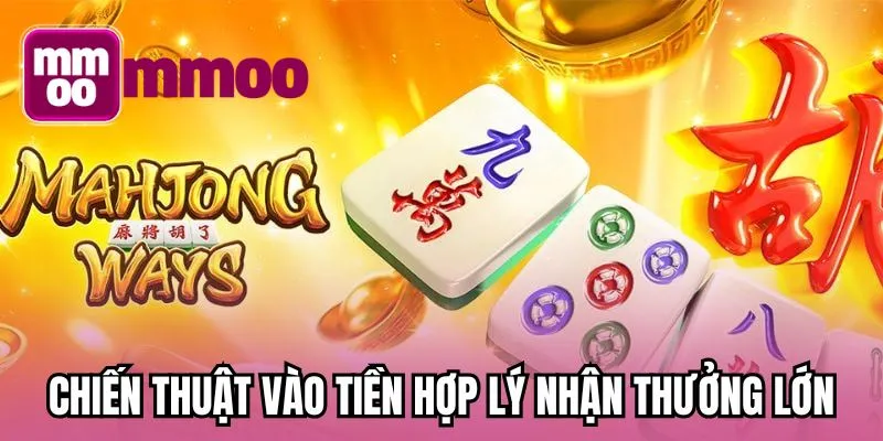Chiến thuật vào tiền hợp lý nhận thưởng lớn