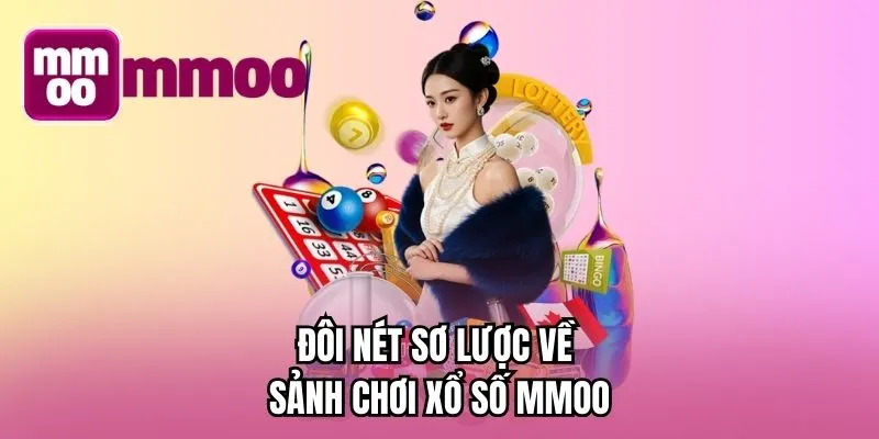 Đôi nét sơ lược về sảnh chơi xổ số MMOO