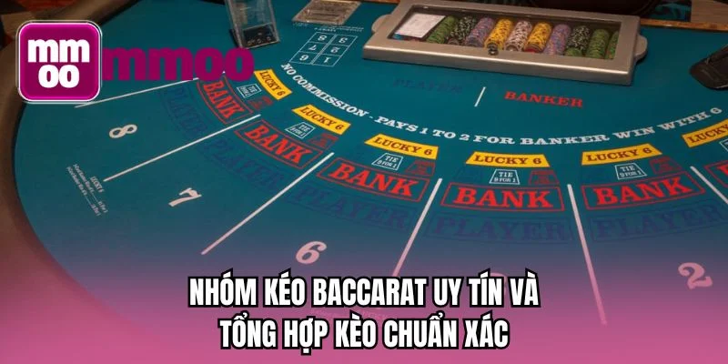 Nhóm kéo baccarat uy tín và tổng hợp kèo chuẩn xác